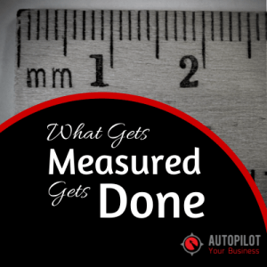 What gets measured gets done